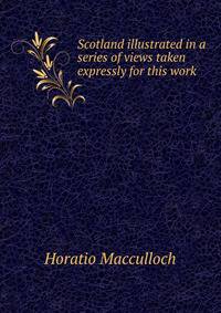 Scotland illustrated in a series of views taken expressly for this work