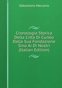 Cronologia Storica Della Citta Di Cuneo Dalla Sua Fondazione Sino Ai Di Nostri (Italian Edition)