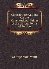 Clinical Observations On the Constitutional Origin of the Various Forms of Porrigo