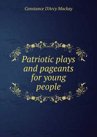 Patriotic plays and pageants for young people