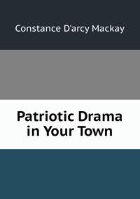 Patriotic Drama in Your Town