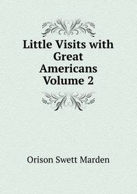 Little Visits with Great Americans Volume 2