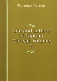 Life and Letters of Captain Marryat, Volume 2