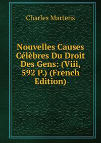 Nouvelles Causes Celebres Du Droit Des Gens: (Viii, 592 P.) (French Edition)