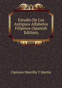 Estudio De Los Antiguos Alfabetos Filipinos (Spanish Edition)