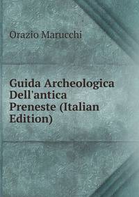 Guida Archeologica Dell'antica Preneste (Italian Edition)