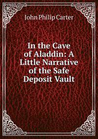 In the Cave of Aladdin: A Little Narrative of the Safe Deposit Vault