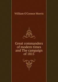 Great commanders of modern times and The campaign of 1815