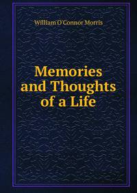 Memories and Thoughts of a Life