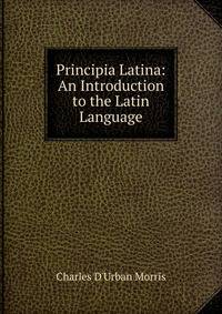 Principia Latina: An Introduction to the Latin Language