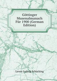 Gottinger Musenalmanach Fur 1900 (German Edition)