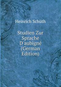 Studien Zur Sprache D'aubign? (German Edition)