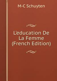 L'education De La Femme (French Edition)