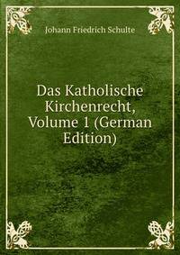 Das Katholische Kirchenrecht, Volume 1 (German Edition)