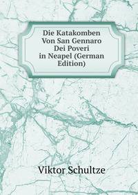 Die Katakomben Von San Gennaro Dei Poveri in Neapel (German Edition)