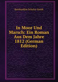 In Moor Und Marsch: Ein Roman Aus Dem Jahre 1812 (German Edition)
