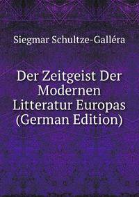 Der Zeitgeist Der Modernen Litteratur Europas (German Edition)