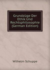 Grundzuge Der Ethik Und Rechtsphilosophie (German Edition)