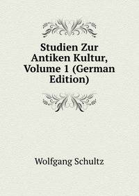 Studien Zur Antiken Kultur, Volume 1 (German Edition)