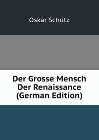 Der Grosse Mensch Der Renaissance (German Edition)