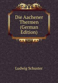 Die Aachener Thermen (German Edition)