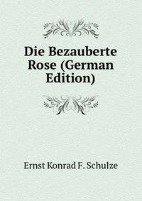 Die Bezauberte Rose (German Edition)