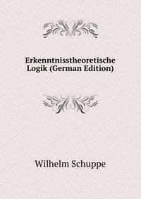 Erkenntnisstheoretische Logik (German Edition)