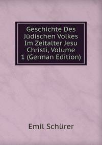 Geschichte Des Judischen Volkes Im Zeitalter Jesu Christi, Volume 1 (German Edition)