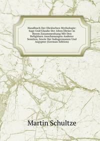 Handbuch Der Ebraischen Mythologie: Sage Und Glaube Der Alten Ebraer in Ihrem Zusammenhang Mit Den Religiosen Anschauungen Anderer Semiten, Sowie Der Indogermanen Und Aegypter (German Edition)
