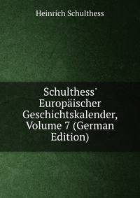 Schulthess' Europ?ischer Geschichtskalender, Volume 7 (German Edition)