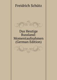 Das Heutige Russland: Momentaufnahmen (German Edition)