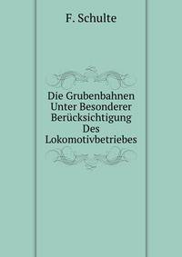 Die Grubenbahnen Unter Besonderer Berucksichtigung Des Lokomotivbetriebes