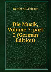 Die Musik, Volume 7, part 3 (German Edition)