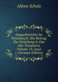 Doppelberichte Im Pentateuch: Ein Beitrag Zur Einleitung in Das Alte Testament, Volume 13, issue 1 (German Edition)