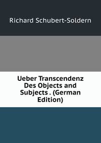 Ueber Transcendenz Des Objects and Subjects . (German Edition)