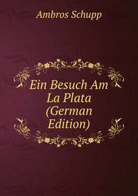 Ein Besuch Am La Plata (German Edition)
