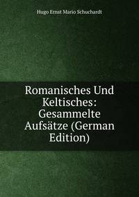 Romanisches Und Keltisches: Gesammelte Aufsatze (German Edition)