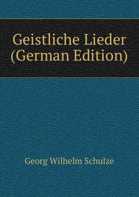 Geistliche Lieder (German Edition)