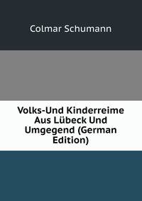 Volks-Und Kinderreime Aus Lubeck Und Umgegend (German Edition)
