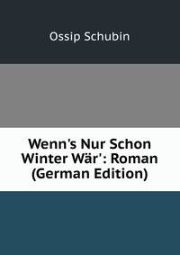 Wenn's Nur Schon Winter W?r': Roman (German Edition)