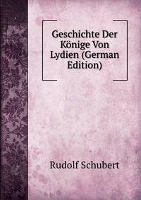 Geschichte Der Konige Von Lydien (German Edition)