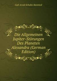 Die Allgemeinen Jupiter-Storungen Des Planeten Alexandra (German Edition)