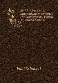Bericht Uber Den I. Internationalen Kongress Fur Schulhygiene, Volume 2 (German Edition)
