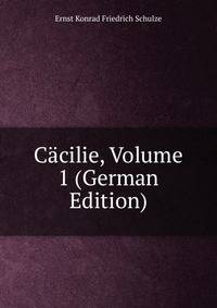 Cacilie, Volume 1 (German Edition)