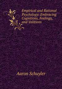 Empirical and Rational Psychology: Embracing Cognitions, Feelings, and Volitions