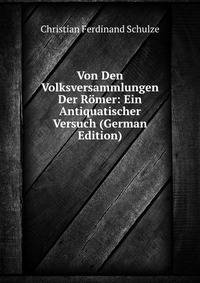 Von Den Volksversammlungen Der Romer: Ein Antiquatischer Versuch (German Edition)