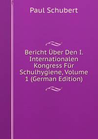Bericht Uber Den I. Internationalen Kongress Fur Schulhygiene, Volume 1 (German Edition)