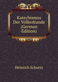 Katechismus Der Volkerkunde (German Edition)