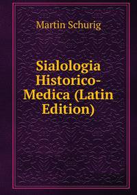 Sialologia Historico-Medica (Latin Edition)