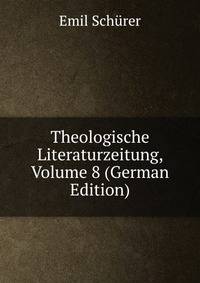 Theologische Literaturzeitung, Volume 8 (German Edition)